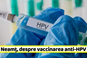 NEAMȚ: DSP Neamţ, despre vaccinarea anti-HPV