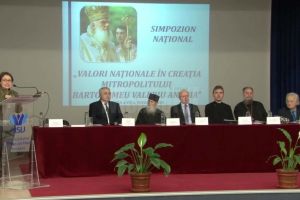 Simpozionul ,,Valori Naţionale în creaţia Mitropolitului Bartolomeu Valeriu Anania”, ...