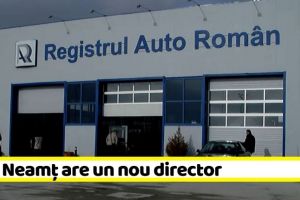 NEAMȚ: Registrul Auto Român (RAR) Neamţ are un nou director