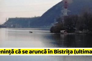 NEAMȚ: Ameninţă că se aruncă în Bistriţa (ultima oră)