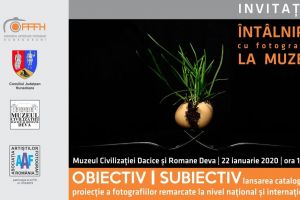 Salonului de Iarnă al artiştilor fotografi hunedoreni, intitulat Obiectiv / Subiectiv la Muzeul Civilizaţiei Dacice şi Romane Deva