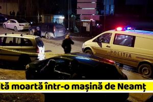 NEAMȚ: Cadavrul unei tinere, găsit într-o maşină de Neamţ. Poliţia caută criminalul (FOTO)