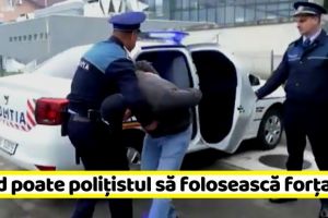 Când poate poliţistul să folosească forţa şi mijloacele din dotare