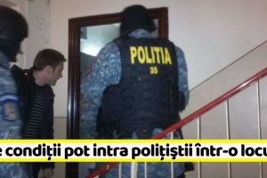 Noi reglementări privind pătrunderea poliţiştilor în locuinţe