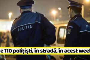 NEAMȚ: Peste 110 poliţişti, în stradă, în acest weekend