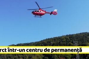 NEAMȚ: Infarct într-un centru de permanenţă din Piatra-Neamţ. Dus cu elicopterul la Iaşi