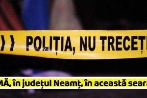 NEAMȚ: Crimă, în Neamţ, în această seară. Bărbat înjunghiat mortal