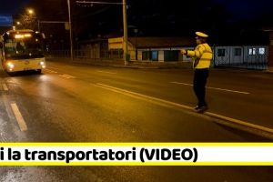 NEAMȚ: Poliţiştii din Piatra-Neamţ, controale în această dimineaţă la transportatori (VIDEO)