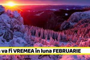 METEO: Cum va fi VREMEA în luna FEBRUARIE