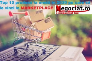 Top 10 produse la modă în 2020 pe care să le vinzi în Marketplace negociat.ro