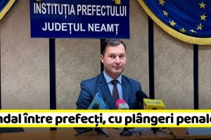 NEAMȚ: Scandal între prefecţi, cu plângeri penale la DNA