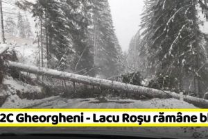 Circulaţia pe DN 12C Gheorgheni – Lacu Roşu rămâne închisă