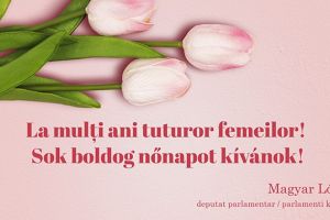 Mesaj de 8 Martie din partea deputatului Magyar Lorand