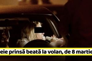NEAMȚ: Femeie beată la volan, de 8 martie, prin Piatra-Neamţ