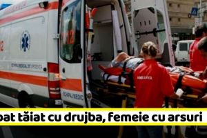 NEAMȚ: Intervenţii de weekend: Bărbat tăiat cu drujba, femeie cu arsuri pe faţă