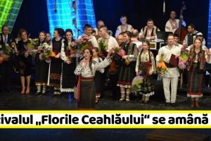 NEAMȚ: Faza finală a Festivalului „Florile Ceahlăului“ se amână