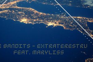 The Bandits lansează o nouă piesă alături de Maryliss: Extraterestru
