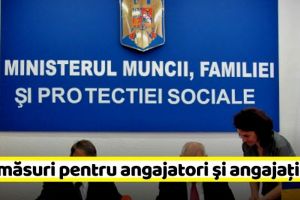 Ministerul Muncii – Noi măsuri pentru angajatori şi angajaţi