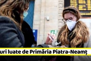 Coronavirus: Măsuri luate de Primăria Piatra-Neamţ