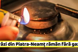 NEAMȚ: Se sistează, joi, alimentarea cu gaze naturale pe 6 străzi din Piatra-Neamţ