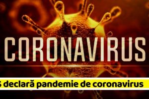 Organizaţia Mondială a Sănătăţii a declarat pandemie de coronavirus. 