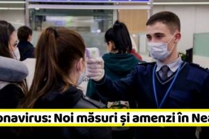 Coronavirus: Noi măsuri şi amenzi în Neamţ