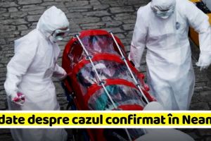 Coronavirus: Cine este şi cum a fost confirmat primul caz din Neamţ