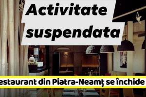 NEAMȚ: Un cunoscut restaurant din Piatra-Neamţ se închide