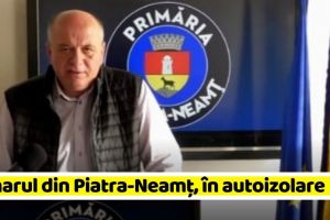NEAMȚ: Primarul din Piatra-Neamţ, în autoizolare