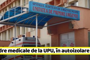 NEAMȚ: 5 cadre medicale de la UPU Piatra-Neamţ, în autoizolare