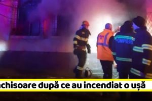 NEAMȚ: Condamnaţi la închisoare după ce au incendiat o uşă