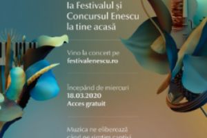 Muzica ne elibereaza, cand ne simtim captivi. Festivalul international George Enescu“, la tine acasa