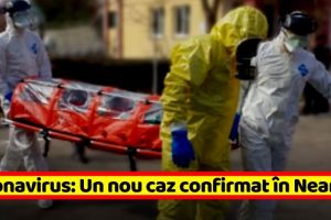 Coronavirus: Un nou caz confirmat în Neamţ, al şaselea