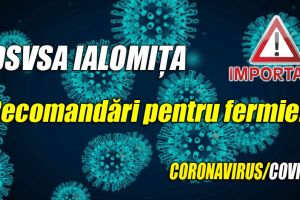 DSVSA Ialomiţa: Recomandări pentru fermieri, în contexul COVID-19