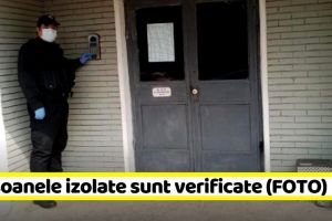 NEAMȚ: Persoanele izolate sunt verificate (FOTO)