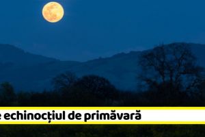 Azi e echinocţiul de primăvară. Vezi când se schimbă ora