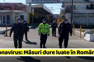 Coronavirus: Măsuri dure luate în România! Când şi cum putem ieşi din locuinţă