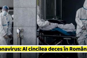 Coronavirus: Al cincilea deces în România