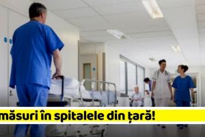 Noi măsuri în spitalele din ţară! Se externează toţi pacienţii care nu reprezintă urgenţe