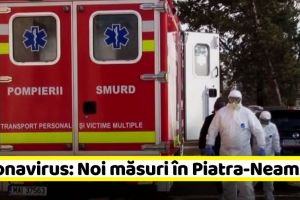 Coronavirus: Noi măsuri în Piatra-Neamţ