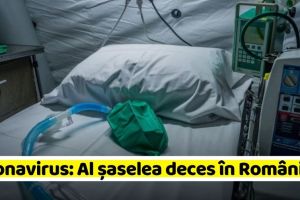 Coronavirus: Al şaselea deces în România