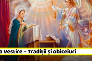 25 martie: Buna Vestire – Tradiţii şi obiceiuri