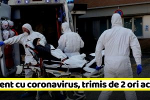 NEAMȚ: Pacient cu coronavirus, trimis de două ori acasă
