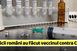 Medicii români au făcut vaccinul contra COVID-19