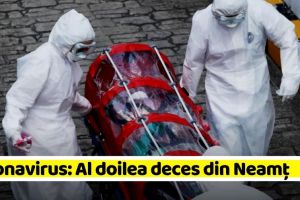 Coronavirus: Al doilea deces din Neamţ. 17 decese în România