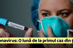 Coronavirus: O lună de la primul caz din România