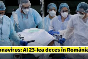 Coronavirus: Al 23-lea deces în România