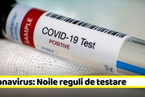 Coronavirus: Noile reguli de testare