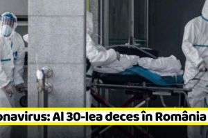 Coronavirus: Al 30-lea deces în România