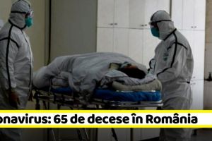 Coronavirus: 65 de decese în România